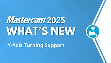 Mastercam 2025 What's New Y-Axis Turning Support