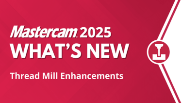 Mastercam 2025 What's New Thread Mill Enhancements